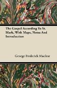 The Gospel According to St. Mark, with Maps, Notes and Introduction