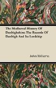 The Mediaeval History of Denbighshire, The Records of Denbigh and Its Lordship