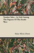 Voodoo Tales - As Told Among the Negroes of the South-West