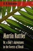 Martin Rattler, Or, a Boy's Adventures in the Forests of Brazil