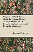 Virginia - A Hand-Book, Giving Its History, Climate, and Mineral Wealth, Its Educational, Agricultural and Industrial Advantages