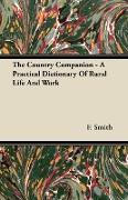 The Country Companion - A Practical Dictionary of Rural Life and Work