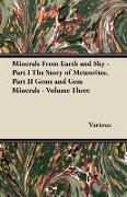 Minerals from Earth and Sky - Part I the Story of Meteorites, Part II Gems and Gem Minerals - Volume Three