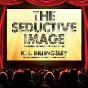 The Seductive Image: A Christian Critique of the World of Film