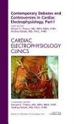 Contemporary Debates and Controversies in Cardiac Electrophysiology, Part I, an Issue of Cardiac Electrophysiology Clinics: Volume 3-4
