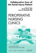 Collaborative Care of the Facial Injury Patient, an Issue of Perioperative Nursing Clinics: Volume 6-4