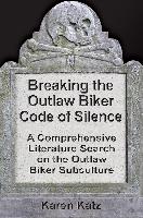 Breaking the Outlaw Biker Code of Silence: A Comprehensive Literature Search on the Outlaw Biker Subculture