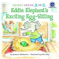 Eddie Elephant's Exciting Egg-Sitting