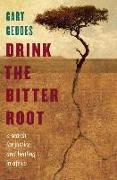 Drink the Bitter Root: A Search for Justice and Healing in Africa