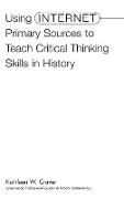 Using Internet Primary Sources to Teach Critical Thinking Skills in History