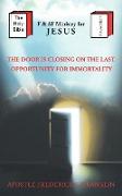 The Door Is Closing on the Last Oppurtunity for Immortality