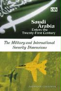 Saudi Arabia Enters the Twenty-First Century: The Military and International Security Dimensions