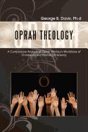 Oprah Theology: A Comparative Analysis of Oprah Winfrey's Worldview of Christianity and Biblical Christianity