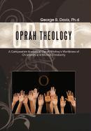 Oprah Theology: A Comparative Analysis of Oprah Winfrey's Worldview of Christianity and Biblical Christianity