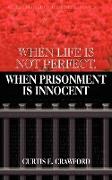 When Life Is Not Perfect, When Prisonment Is Innocent