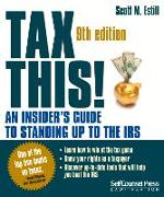 Tax This!: An Insider's Guide to Standing Up to the IRS