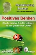 Positives Denken - Glaubenssätze & Affirmationen für ein glückliches Leben
