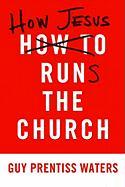 How Jesus Runs the Church