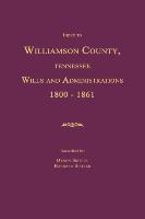 Index to Williamson County, Tennessee Wills and Administrations 1800-1861