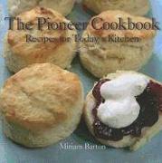 The Pioneer Cookbook: Recipes for Today's Kitchen