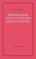 Whipped Teens: Young Victims for Special Pleasures