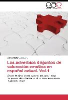 Los adverbios disjuntos de valoración emotiva en español actual. Vol.1