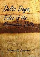 Delta Days, Tales of the Mississippi Delta