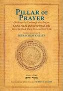 Pillar of Prayer: Guidance in Contemplative Prayer, Sacred Study, and the Spiritual Life, from the Baal Shem Tov and His Circle