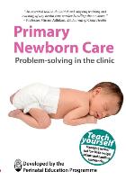 Primary Newborn Care: Problem Solving in the Clinic