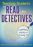 Teaching Students to Read Like Detectives: Comprehending, Analyzing, and Discussing Text