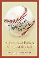 Third Base for Life: A Memoir of Fathers, Sons, and Baseball