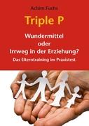 Triple P - Wundermittel oder Irrweg in der Erziehung?