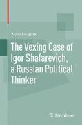 The Vexing Case of Igor Shafarevich, a Russian Political Thinker