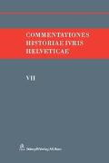 Commentationes Historiae Ivris Helveticae. Band VII