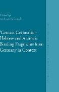 Genizat Germania - Hebrew and Aramaic Binding Fragments from Germany in Context: European Genizah Texts and Studies, Volume 1