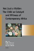 Not Just a Victim: The Child as Catalyst and Witness of Contemporary Africa