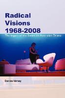 Radical Visions 1968-2008: The Impact of the Sixties on Australian Drama