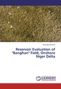 Reservoir Evaluation of "Banghan" Field, Onshore Niger Delta