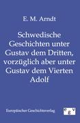 Schwedische Geschichten unter Gustav dem Dritten, vorzüglich aber unter Gustav dem Vierten Adolf