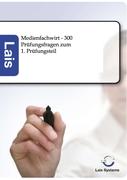 Medienfachwirt - 300 Prüfungsfragen zum 1. Prüfungsteil