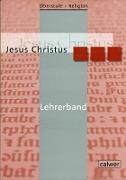 Oberstufe Religion 03 NEU. Jesus Christus. Lehrerband