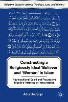 Constructing a Religiously Ideal ',Believer', and ',Woman', in Islam