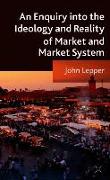 An Enquiry Into the Ideology and Reality of Market and Market System