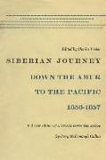 Siberian Journey: Down the Amur to the Pacific, 1856a 1857