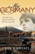 My Germany: A Jewish Writer Returns to the World His Parents Escaped