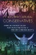 Countercultural Conservatives: American Evangelicalism from the Postwar Revival to the New Christian Right