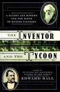 The Inventor and the Tycoon: A Gilded Age Murder and the Birth of Moving Pictures