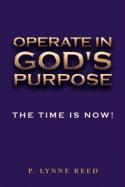 Operate in God's Purpose: The Time Is Now!