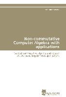 Non-commutative Computer Algebra with applications