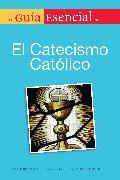 La guia esencial del catecismo de la igelia catolica